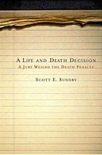 A Life and Death Decision : A Jury Weighs the Death Penalty (Paperback)