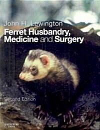 Ferret Husbandry, Medicine and Surgery (Paperback, 2nd)