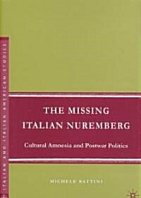 The Missing Italian Nuremberg: Cultural Amnesia and Postwar Politics (Hardcover)