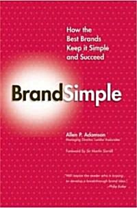 BrandSimple: How the Best Brands Keep It Simple and Succeed (Paperback)