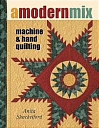 A Modern Mix: Machine & Hand Quilting (Paperback)