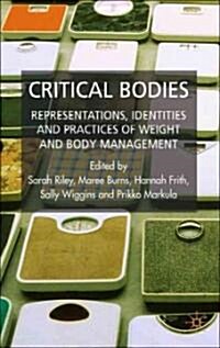 Critical Bodies : Representations, Identities and Practices of Weight and Body Management (Hardcover)