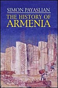 The History of Armenia : From the Origins to the Present (Hardcover)