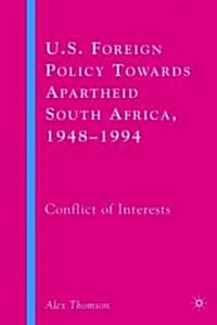 U.S. Foreign Policy Towards Apartheid South Africa, 1948-1994: Conflict of Interests (Hardcover)
