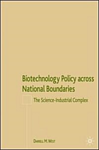 Biotechnology Policy Across National Boundaries: The Science-Industrial Complex (Hardcover)