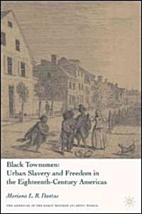 Black Townsmen: Urban Slavery and Freedom in the Eighteenth-Century Americas (Hardcover)