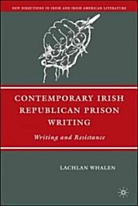 Contemporary Irish Republican Prison Writing: Writing and Resistance (Hardcover)