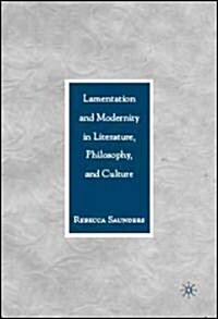 Lamentation and Modernity in Literature, Philosophy, and Culture (Hardcover)