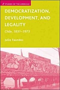 Democratization, Development, and Legality: Chile, 1831-1973 (Hardcover)