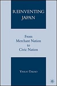 Reinventing Japan: From Merchant Nation to Civic Nation (Hardcover)