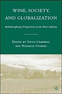Wine, Society, and Globalization: Multidisciplinary Perspectives on the Wine Industry (Hardcover)