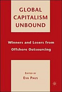 Global Capitalism Unbound: Winners and Losers from Offshore Outsourcing (Hardcover)