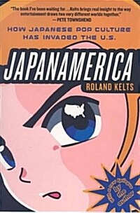 Japanamerica: How Japanese Pop Culture Has Invaded the U.S. (Paperback)
