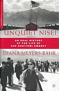 The Unquiet Nisei : An Oral History of the Life of Sue Kunitomi Embrey (Hardcover)