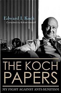 The Koch Papers: My Fight Against Anti-Semitism (Hardcover)