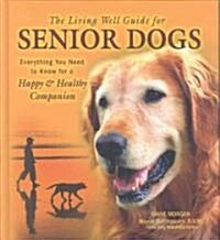 The Living Well Guide for Senior Dogs (Hardcover, 1st)