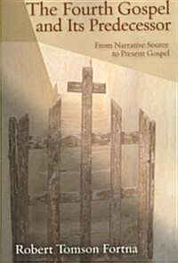 The Fourth Gospel And Its Predecessor (Paperback)