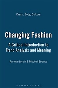 Changing Fashion : A Critical Introduction to Trend Analysis and Meaning (Paperback)