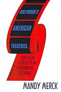 Hollywoods American Tragedies : Dreiser, Eisenstein, Sternberg, Stevens (Paperback)
