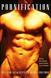 Pornification : Sex and Sexuality in Media Culture (Paperback)