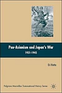 Pan-Asianism and Japans War 1931-1945 (Hardcover)