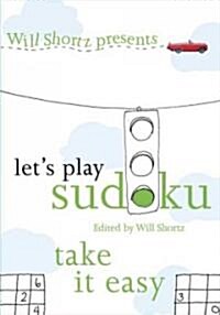 Will Shortz Presents Lets Play Sudoku: Take It Easy: Take It Easy (Paperback)