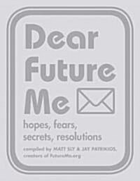 Dear Future Me (Paperback, 1st)
