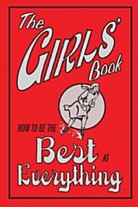 The Girls Book: How to Be the Best at Everything (Hardcover)