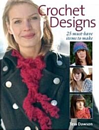 Crochet Designs : 25 Must-have Items to Make (Paperback)