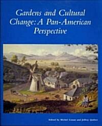 Gardens and Cultural Change: A Pan-American Perspective (Paperback)