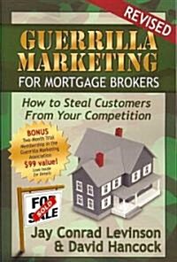 Guerrilla Marketing for Mortgage Brokers: How to Steal Customers from Your Competition (Paperback, 2, Revised)
