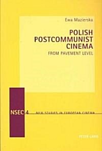 Polish Postcommunist Cinema: From Pavement Level (Paperback)