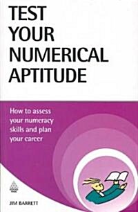 Test Your Numerical Aptitude : How to Assess Your Numeracy Skills and Plan Your Career (Paperback)