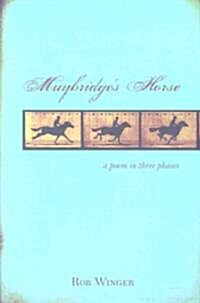 Muybridges Horse: A Poem in Three Phases (Paperback)