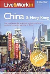 Live & Work in China and Hong Kong : The Most Accurate, Practical and Comprehensive Guide to Living in China (Paperback, 2 Revised edition)