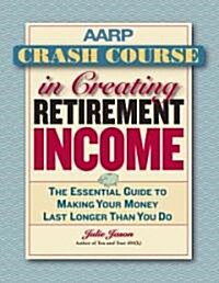 The AARP Retirement Survival Guide: How to Make Smart Financial Decisions in Good Times and Bad (Paperback)