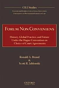 Forum Non Conveniens: History, Global Practice, and Future Under the Hague Convention on Choice of Court Agreements (Hardcover)