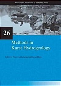 Methods in Karst Hydrogeology : IAH: International Contributions to Hydrogeology, 26 (Hardcover)