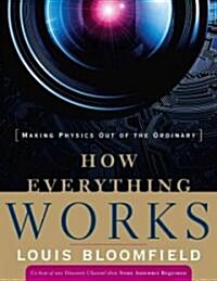 How Everything Works: Making Physics Out of the Ordinary (Paperback)