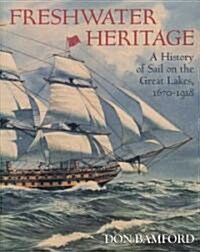[중고] Freshwater Heritage: A History of Sail on the Great Lakes, 1670-1918 (Paperback)