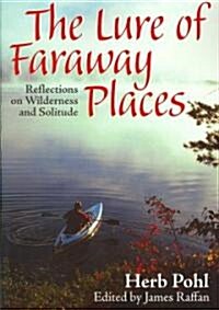 The Lure of Faraway Places: Reflections on Wilderness and Solitude (Paperback)