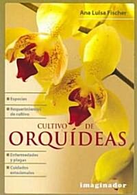 Cultivo de Orquideas / Cultivation of Orchids (Paperback)