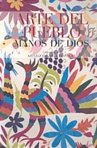 Arte Del Pueblo, Manos De Dios/People Art, God Hands (Paperback)