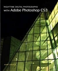 Nighttime Digital Photography With Adobe Photoshop CS3 (Paperback, 1st)