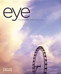 Eye : The Story Behind the London Eye (Hardcover)