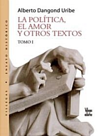 La Pol죜ica, El Amor Y Otros Textos (Paperback)