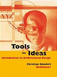 Tools for Ideas: Introduction to Architectural Design (Hardcover)