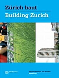 Zurich Baut - Konzeptioneller Stadtebau / Building Zurich (Hardcover)