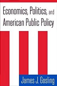 Economics, Politics, and American Public Policy (Paperback)