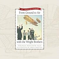 From Ground to Air With the Wright Brothers (Hardcover)